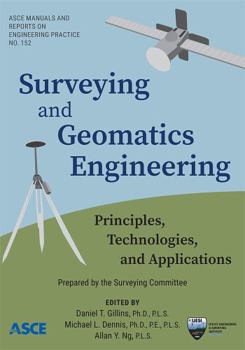 Paperback Surveying and Geomatics Engineering: Principles, Technologies, and Applications (Manuals and Reports on Engineering Practice 152) (The ASCE Manual and Reports on Engineering Practice, 152) Book