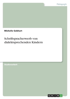 Paperback Schriftspracherwerb von dialektsprechenden Kindern [German] Book