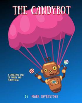 Paperback The Candybot: A Christmas Tale of Family and Forgiveness Book