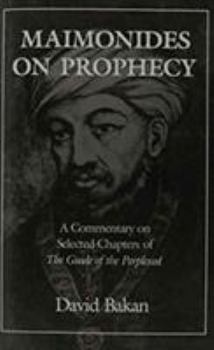 Hardcover Maimonides on Prophecy: A Commentary on Selected Chapters of the Guide of the Perplexed Book