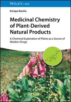 Medicinal Chemistry of Plant-Derived Natural Products : From Traditional Medicines to Modern Drugs