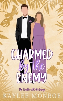 Charmed by the Enemy - Book #4 of the Trouble with Weddings