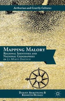 Hardcover Mapping Malory: Regional Identities and National Geographies in Le Morte Darthur Book