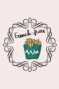 Paperback French Fries Food Diary: Daily Food Journal - Meal and Diet Notebook Book