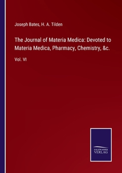 Paperback The Journal of Materia Medica: Devoted to Materia Medica, Pharmacy, Chemistry, &c.: Vol. VI Book