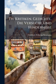 Paperback Th. Kritiken. Gedichte. Die Versuche Und Hindernisse [German] Book