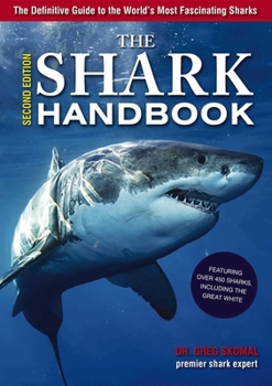 Paperback The Shark Handbook: The Essential Guide for Understanding the Sharks of the World Book