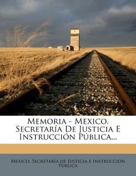 Paperback Memoria - Mexico. Secretaría De Justicia E Instrucción Pública... [Spanish] Book