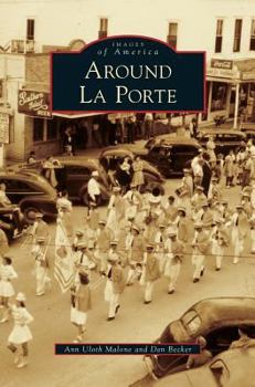 Around La Porte - Book  of the Images of America: Texas