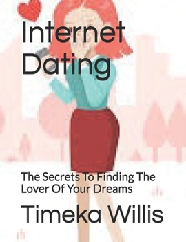 Paperback Internet Dating: The Secrets To Finding The Lover Of Your Dreams Book