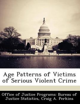 Paperback Age Patterns of Victims of Serious Violent Crime Book