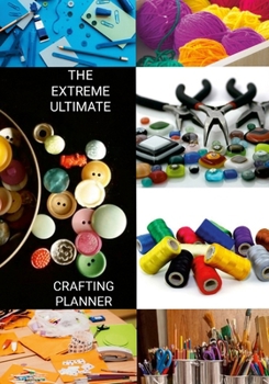 Paperback The Extreme Ultimate Crafting Planner and Journal Book