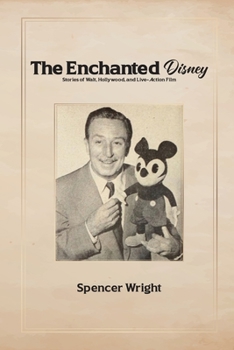 Paperback Enchanted Disney: Stories of Walt, Hollywood, and Live-Action Film Book