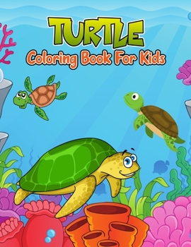 Paperback Turtle Coloring Book for Kids: Cute, Fun, Unique and Educational Coloring Activity Book for Beginner, Toddler, Preschooler & Kids Ages 4-8 Book