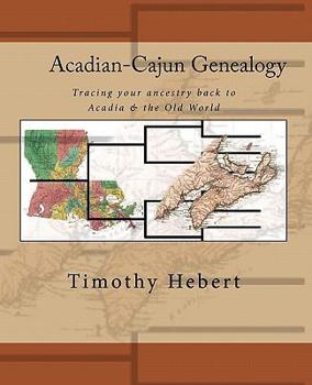 Paperback Acadian-Cajun Genealogy: Tracing your ancestry back to Acadia & the Old World Book