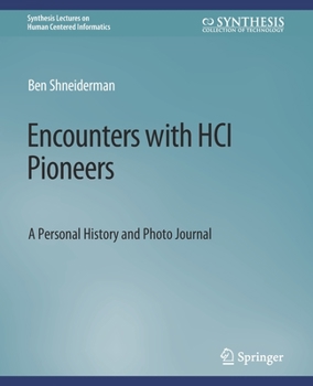 Paperback Encounters with Hci Pioneers: A Personal History and Photo Journal Book