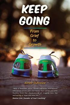 Paperback Keep Going: From Grief to Growth Book