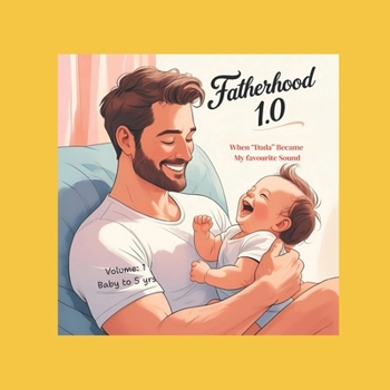 Paperback Fatherhood 1.0: Celebrating the Unbreakable Bond Between Dad and Child Book
