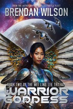 Warrior Goddess: Book Two of the Mei Ling Lee Trilogy (The Achilles Battle Fleet)