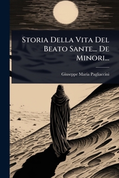 Paperback Storia Della Vita Del Beato Sante... De Minori... [Italian] Book