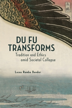 Hardcover Du Fu Transforms: Tradition and Ethics Amid Societal Collapse Book