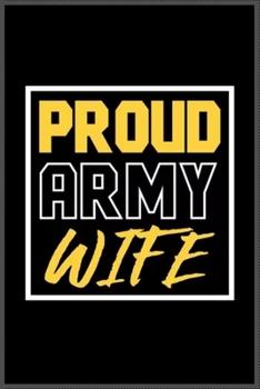 Proud Army Wife: Notebook Journal for Kids & men , women…. with more than 100 lined page - Composition Size (6*9)