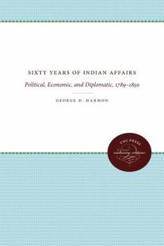 Paperback Sixty Years of Indian Affairs: Political, Economic, and Diplomatic, 1789-1850 Book