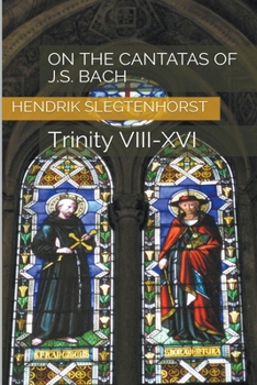 Paperback On the Cantatas of J.S. Bach: Trinity VIII-XVI Book