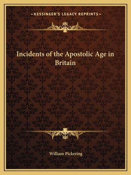 Paperback Incidents of the Apostolic Age in Britain Book