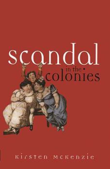 Paperback Scandal in the Colonies: Sydney & Cape Town, 1820-1850 Book