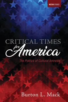 Critical Times for America: The Politics of Cultural Amnesia (Westar Studies)