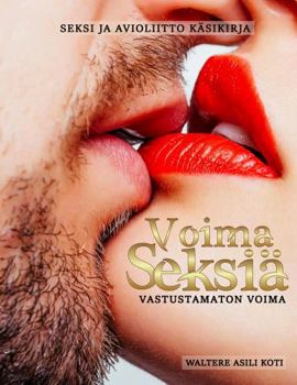 Voima Seksiä: Vastustamaton voima (Finnish Edition)