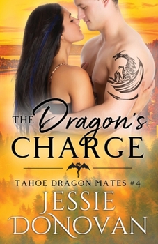 The Dragon's Charge - Book #4 of the Tahoe Dragon Mates