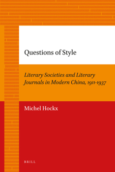 Paperback Questions of Style: Literary Societies and Literary Journals in Modern China, 1911-1937 Book