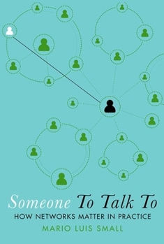 Paperback Someone to Talk to: How Networks Matter in Practice Book