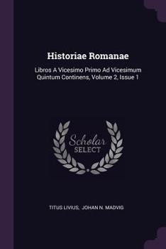 Paperback Historiae Romanae: Libros a Vicesimo Primo Ad Vicesimum Quintum Continens, Volume 2, Issue 1 Book
