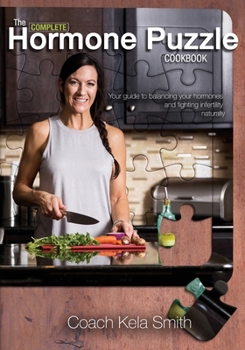 Paperback The Complete Hormone Puzzle Cookbook: Your Guide to Decoding Hormones and Infertility Naturally Book