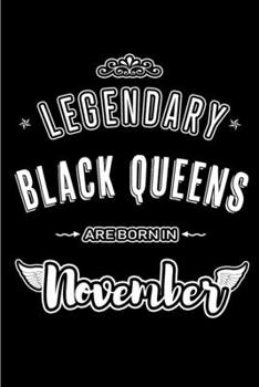 Legendary Black Queens are born in November: Blank Lined Journal Notebooks Diary as Appreciation, Birthday, Welcome, Farewell, Thank You, Christmas, ... & friends. Alternative to B-day present Card