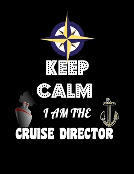 Paperback Keep Calm I'm The Cruise Director: Keep Calm I Am The Cruise Director Blank Sketchbook to Draw and Paint (110 Empty Pages, 8.5" x 11") Book