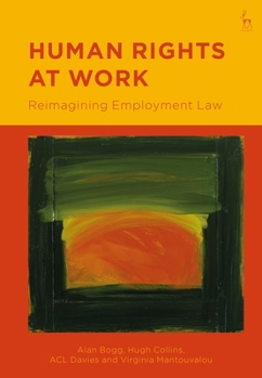 Hardcover Human Rights at Work: Reimagining Employment Law Book