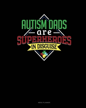 Paperback Autism Dads Are Superheroes In Disguise: Menu Planner Book