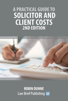 Paperback A Practical Guide to Solicitor and Client Costs - 2nd Edition Book