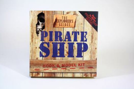 Hardcover Pirate Ship: Book & Model Kit (The Explorer's Guides) Book