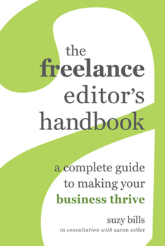 Paperback The Freelance Editor's Handbook: A Complete Guide to Making Your Business Thrive Book