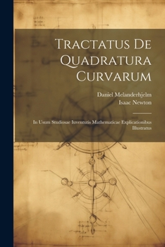 Paperback Tractatus De Quadratura Curvarum: In Usum Studiosae Iuventutis Mathematicae Explicationibus Illustratus [Latin] Book