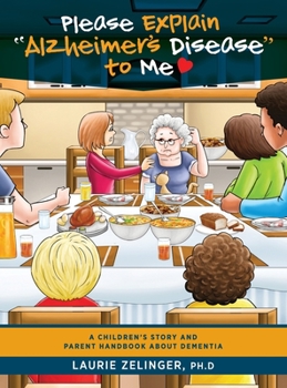 Hardcover Please Explain Alzheimer's Disease to Me: A Children's Story and Parent Handbook About Dementia Book