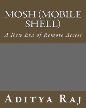 Paperback Mosh (Mobile Shell): A New Era of Remote Access Book