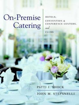 Hardcover On-Premise Catering: Hotels, Convention & Conference Centers, and Clubs Book