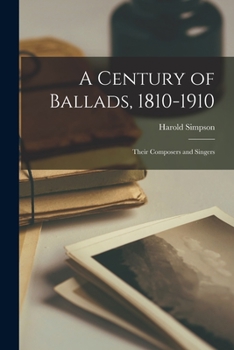 Paperback A Century of Ballads, 1810-1910; Their Composers and Singers Book