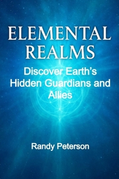 Paperback Elemental Realms: Discover Earth's Hidden Guardians, Nature Spirits, and Dimensional Allies Book